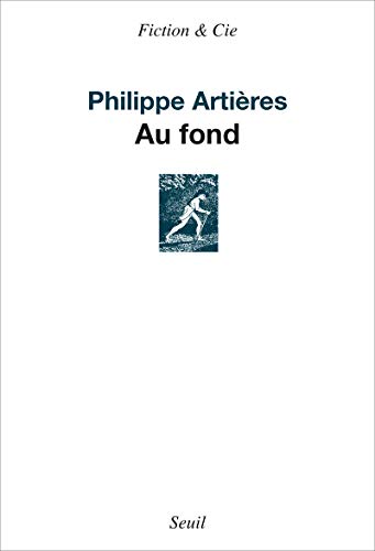 Stock image for Au fond [Paperback] Artieres, Philippe for sale by LIVREAUTRESORSAS