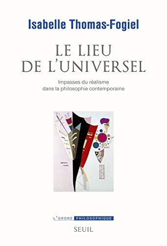 Beispielbild fr Le lieu de l'universel : Impasses du ralisme dans la philosophie contemporaine zum Verkauf von medimops