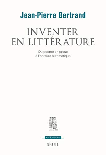 9782021234213: Inventer en littrature: Du pome en prose  lcriture automatique (Potique)