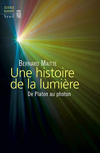 9782021237054: Une histoire de la lumire: De Platon au photon (Science ouverte)