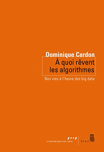 Imagen de archivo de A quoi rvent les algorithmes : Nos vies  l'heure des big data a la venta por medimops