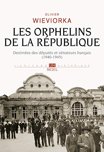 9782021283747: Les Orphelins de la Rpublique: Destines des dputs et snateurs franais (1940-1945) (L''Univers historique)