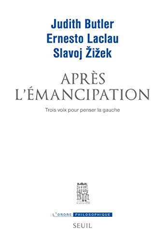 Stock image for Aprs l'mancipation: Trois voix pour penser la gauche [Broch] Butler, Judith; Laclau, Ernesto et Zizek, Slavoj for sale by BIBLIO-NET