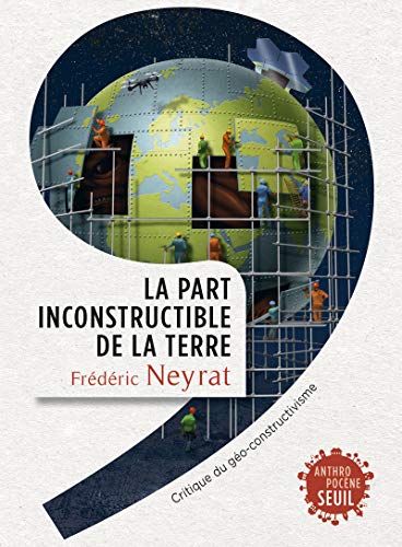 Beispielbild fr La Part inconstructible de la Terre: Critique du go-constructivisme zum Verkauf von Gallix