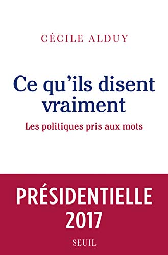 Beispielbild fr Ce qu'ils disent vraiment - Les politiques pris aux mots zum Verkauf von Ammareal