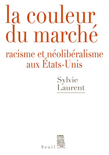 Beispielbild fr La Couleur du march: Racisme et nolibralisme aux tats-Unis [Broch] Laurent, Sylvie zum Verkauf von BIBLIO-NET
