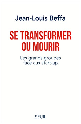 Beispielbild fr Se transformer ou mourir - Les grands groupes face aux start-up zum Verkauf von medimops