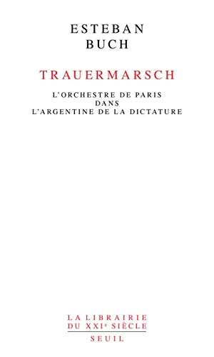 Beispielbild fr Trauermarsch: L'Orchestre de Paris dans lArgentine de la dictature zum Verkauf von Gallix