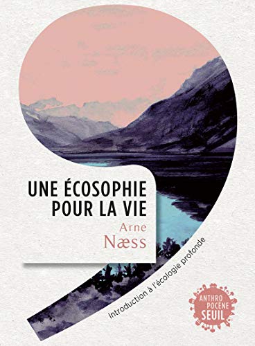 Stock image for Une  cosophie pour la vie: Introduction   l' cologie profonde for sale by LeLivreVert
