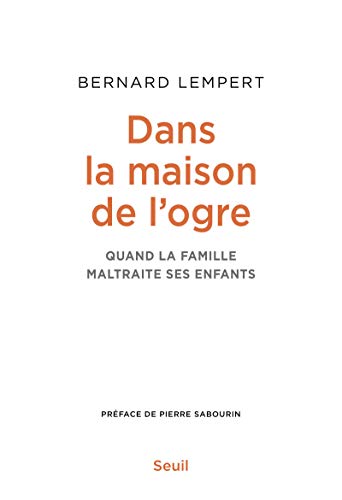 Beispielbild fr Dans la maison de l'ogre - Quand la famille maltraite ses enfants zum Verkauf von medimops