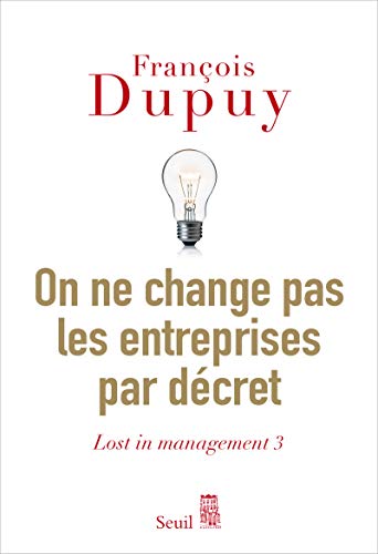 Imagen de archivo de On ne change pas les entreprises par dcret. Lost in management vol. 3 a la venta por medimops