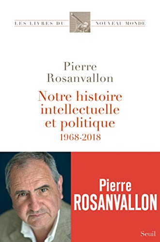 Beispielbild fr Notre histoire intellectuelle et politique - 1968-2018 zum Verkauf von Ammareal