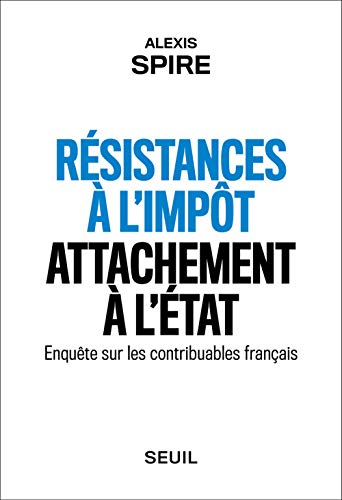 Beispielbild fr Rsistances  l'impt, attachement  l'Etat: Enqute sur les contribuables franais [Broch] Spire, Alexis zum Verkauf von BIBLIO-NET