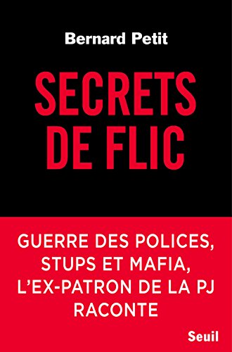 9782021378658: Secrets de flic: Guerre des polices, stups et mafia, l'ex-patron de la PJ raconte
