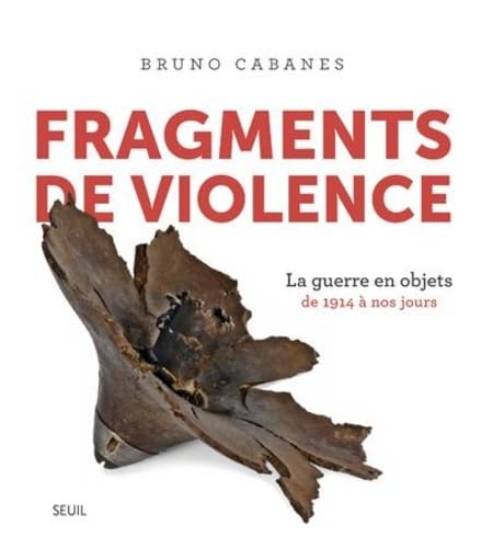 9782021383812: Fragments de violence: La guerre en objets. De 1914  nos jours