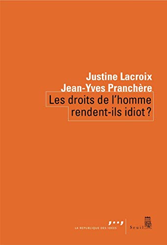 Beispielbild fr Les Droits de l'homme rendent-ils idiot ? [Broch] Lacroix, Justine et Pranchre, Jean-Yves zum Verkauf von BIBLIO-NET