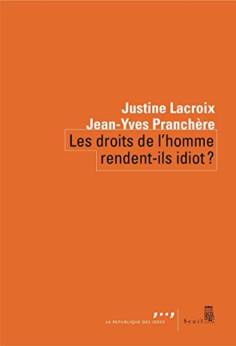 Stock image for Les Droits de l'homme rendent-ils idiot ? [Broch] Lacroix, Justine et Pranchre, Jean-Yves for sale by BIBLIO-NET