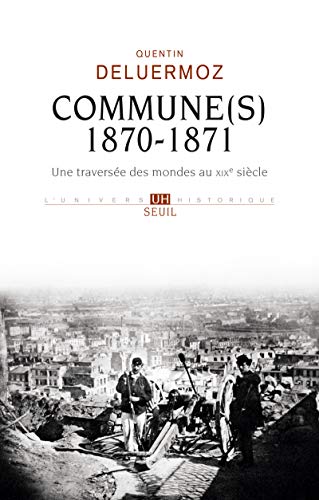 Beispielbild fr Commune(s), 1870-1871: Une traverse des mondes au XIXe sicle zum Verkauf von Gallix