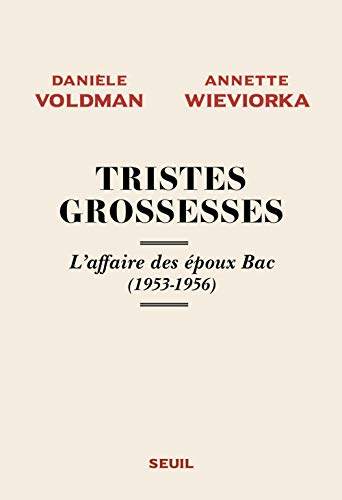 Beispielbild fr Tristes Grossesses - L'affaire des poux Bac (1953-1956) zum Verkauf von Librairie Th  la page