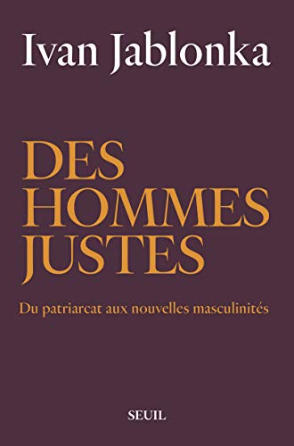 Stock image for Des hommes justes: Du patriarcat aux nouvelles masculinit s for sale by ThriftBooks-Atlanta