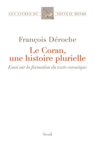 Beispielbild fr Le Coran, Une Histoire Plurielle : Essai Sur La Formation Du Texte Coranique zum Verkauf von RECYCLIVRE