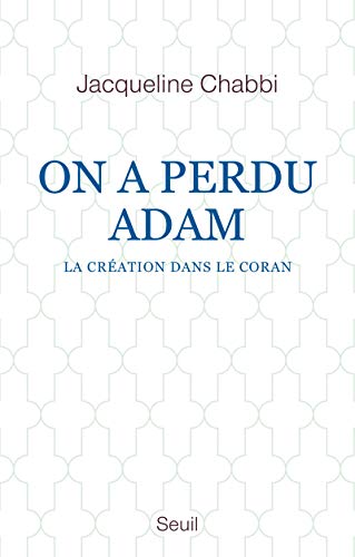 Beispielbild fr On a perdu Adam: La cration dans le Coran [Broch] Chabbi, Jacqueline zum Verkauf von BIBLIO-NET