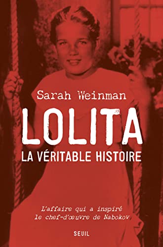Stock image for Lolita, la v�ritable histoire: L'affaire qui a inspir� le chef-d'uvre de Nabokov for sale by Housing Works Online Bookstore