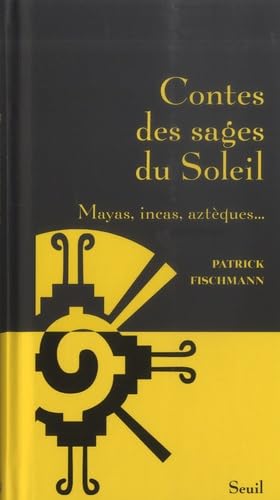 Beispielbild fr Contes des sages du Soleil (Nouvelle couverture): Mayas, incas, aztques. [Reli] Fischmann, Patrick zum Verkauf von BIBLIO-NET