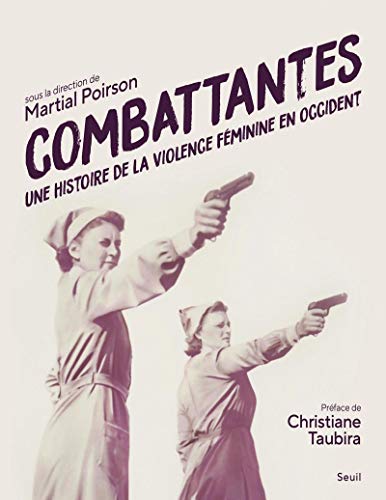 Beispielbild fr combattantes ; une histoire de la violence fminine en Occident zum Verkauf von Chapitre.com : livres et presse ancienne