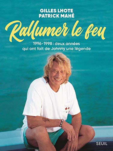 Beispielbild fr Rallumer le feu: 1996-1998 : deux annes qui ont fait de Johnny une lgende [Broch] Lhote, Gilles et Mah, Patrick zum Verkauf von BIBLIO-NET