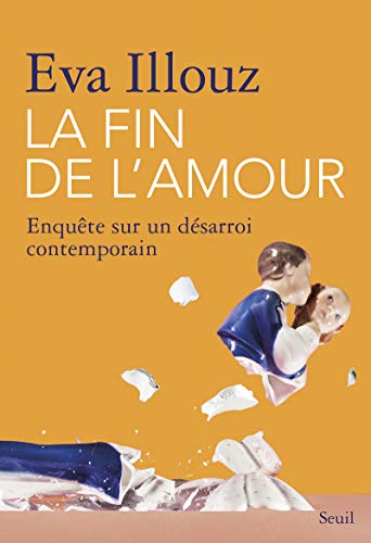 Beispielbild fr La Fin de l'amour: Enquête sur un d sarroi contemporain zum Verkauf von WorldofBooks