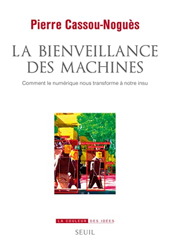 Beispielbild fr La Bienveillance des machines. Comment le numrique nous transforme  notre insu zum Verkauf von medimops