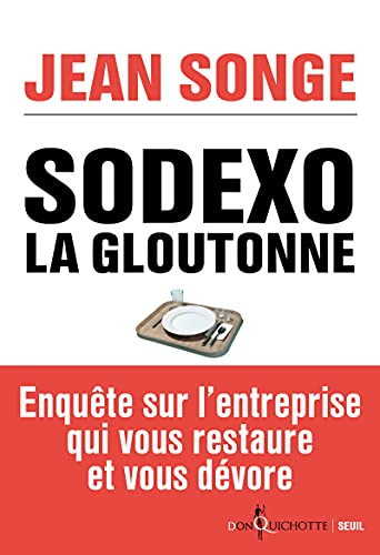 Beispielbild fr Sodexo - La gloutonerie - Enqute sur l'entreprise qui vous restaure et vous dvore zum Verkauf von Ammareal