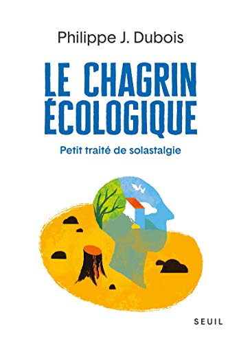 Stock image for Le Chagrin cologique : Petit Trait De Solastalgie for sale by RECYCLIVRE