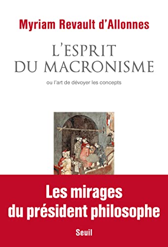 Beispielbild fr L'Esprit du macronisme: ou lart de dvoyer les concepts [Broch] Revault d'Allonnes, Myriam zum Verkauf von BIBLIO-NET