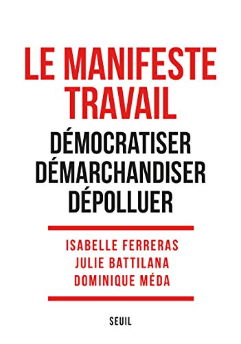 Stock image for le manifeste travail ; dmocratiser, dmarchandiser, dpolluer for sale by Chapitre.com : livres et presse ancienne