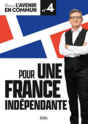 Beispielbild fr Pour une France indpendante: Les Cahiers de l'Avenir en commun N4 [Broch] Mlenchon, Jean-Luc zum Verkauf von BIBLIO-NET