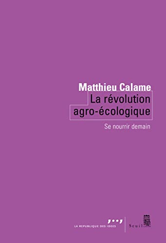 Beispielbild fr La Rvolution agro-cologique: Se nourrir demain zum Verkauf von medimops