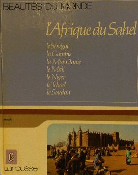 9782030134825: L'Afrique du Sahel : Le Sngal, la Gambie, la Mauritanie, le Mali, le Niger, le Tchad, le Soudan (Beauts du monde)