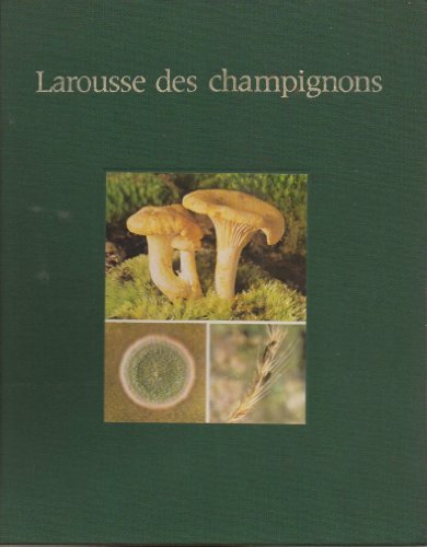 Larousse des champignons (French Edition) (9782030190166) by Moreau, Claude