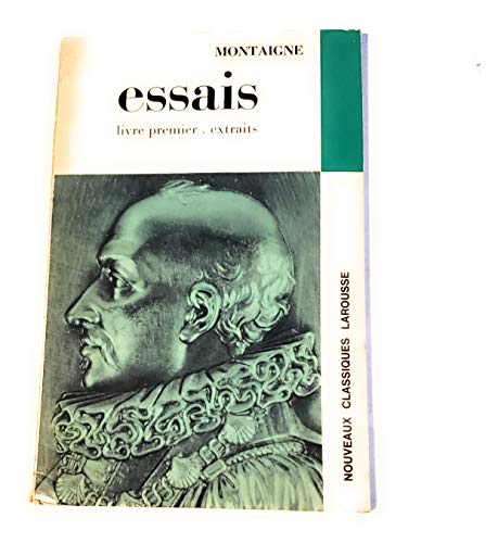 Essais Livre Premier-extraits (Nouveaux Classiques Larousse) (9782030346853) by Michel De Montaigne