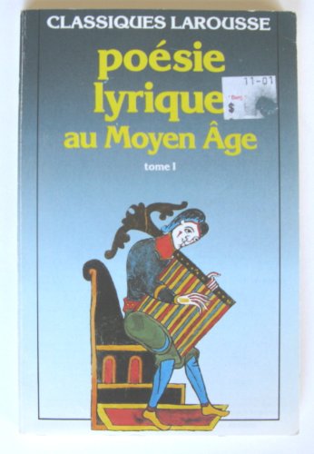 Imagen de archivo de La Poesie Lyrique Au Moyen Age - Tome I (Nouveaux Classiques Larousse) a la venta por gearbooks