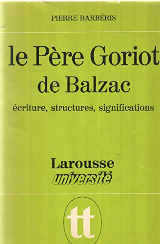 Imagen de archivo de Pere Goriot de Balzac : Ecriture, structures, significations a la venta por Better World Books