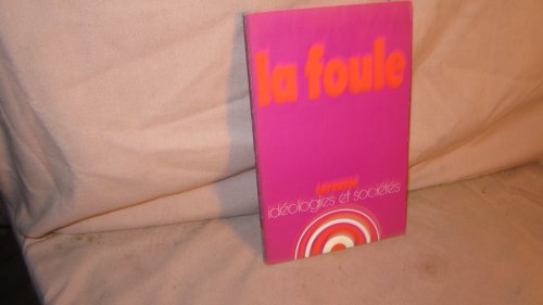 La Foule. Idéologie et Sociétés. Collection dirigée par Rémy Martel.