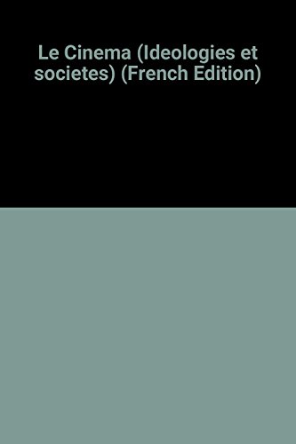 Beispielbild fr Le Cinema (Ideologies et societes) (French Edition) zum Verkauf von Ammareal