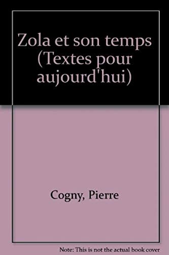 Zola et son temps (Textes pour aujourd'hui) (French Edition) (9782030380154) by Cogny, Pierre