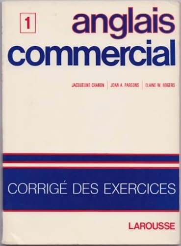 Stock image for ANGLAIS COMMERCIAL 1; CORRIGE DES EXERCISES for sale by Artis Books & Antiques