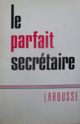 Stock image for Le Parfait Secretaire: Correspondance Usuelle, Commerciale et D'Affaires for sale by ThriftBooks-Atlanta