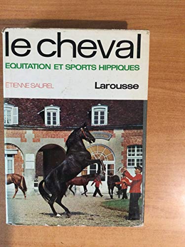 Stock image for Le Cheval : quitation Et Sports Hippiques for sale by Ammareal