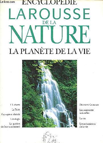 Encyclopédie Larousse de la nature tome 1 : la planete de la vie